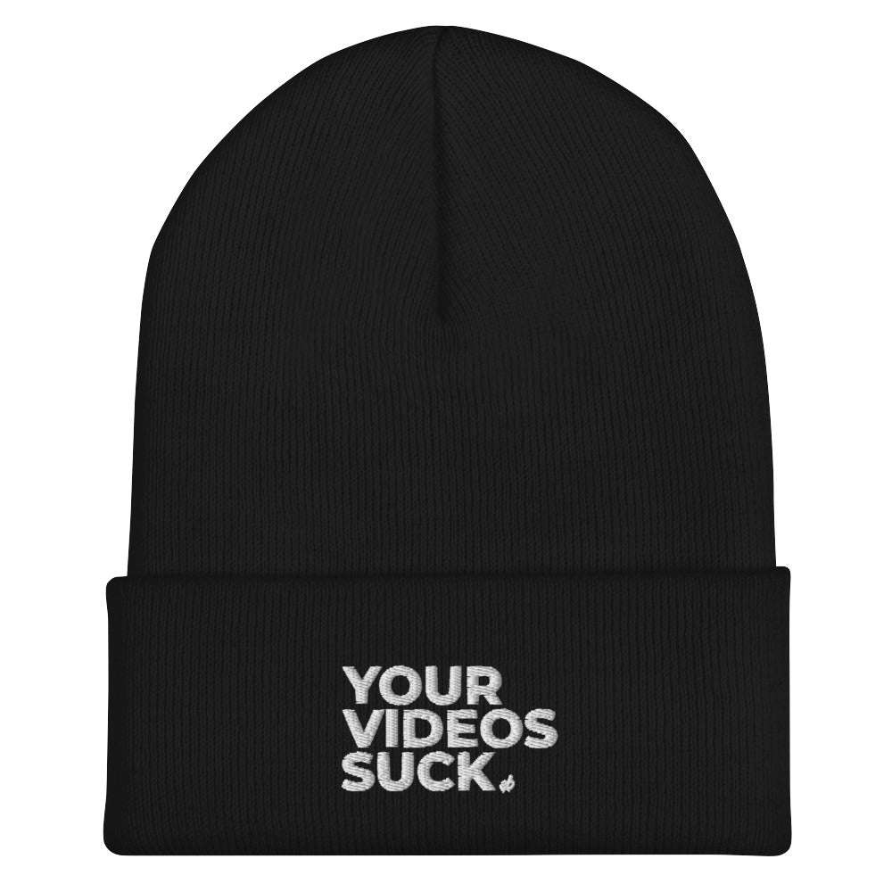 YOUR VIDEOS SUCK - Cuffed Beanie