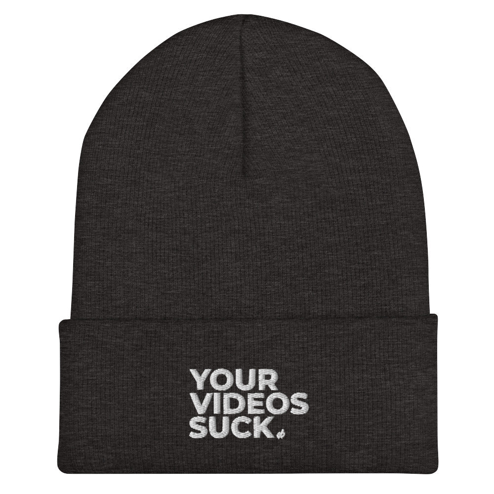 YOUR VIDEOS SUCK - Cuffed Beanie