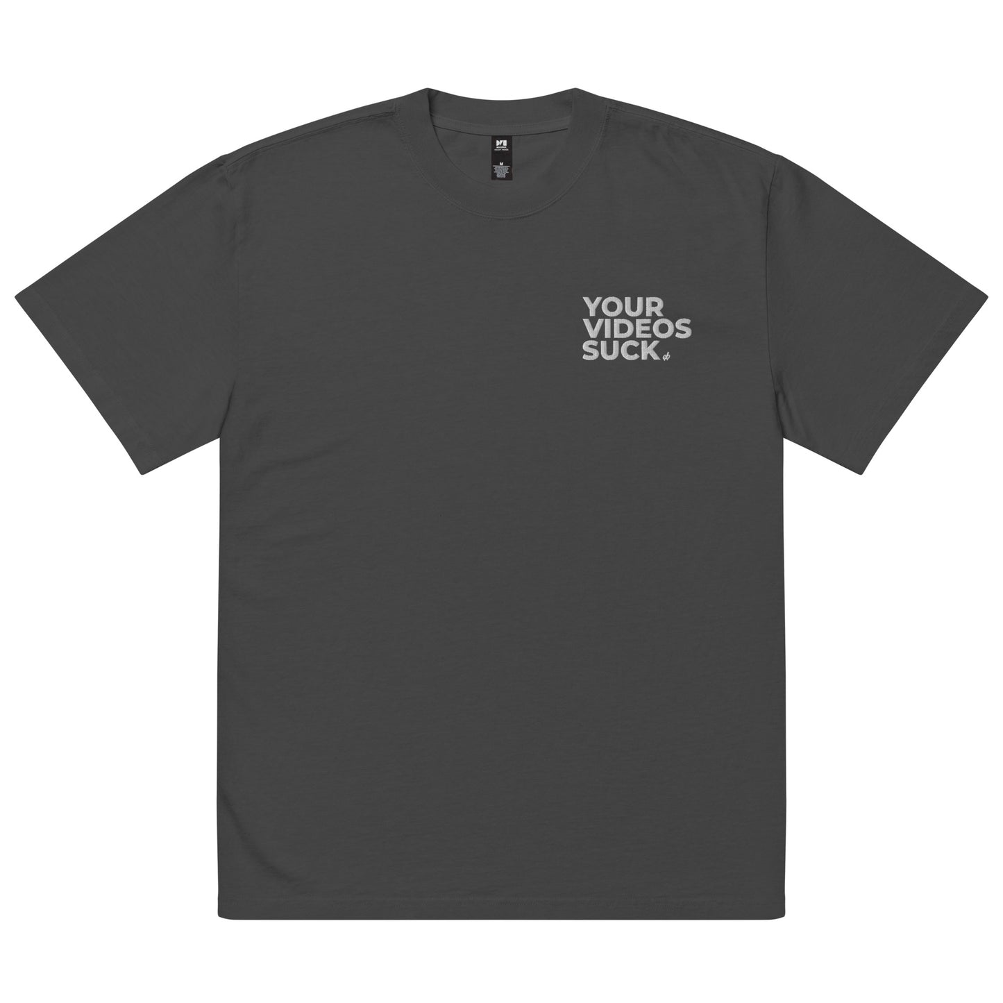 Your Videos Suck - Oversized Faded T-Shirt