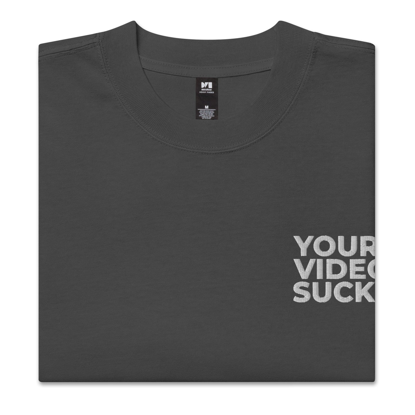 Your Videos Suck - Oversized Faded T-Shirt